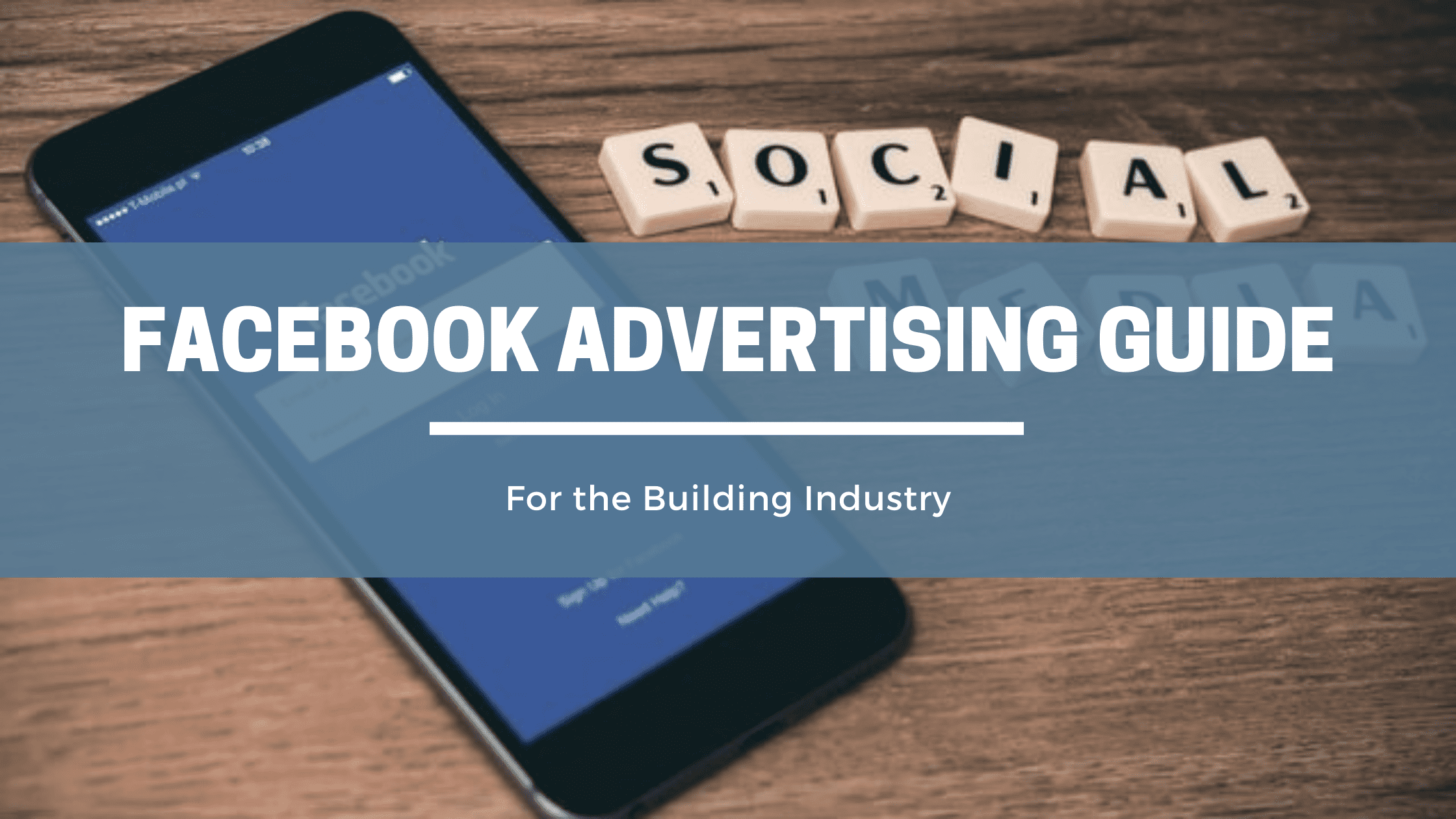 Facebook Advertising Guide For the Building Industry