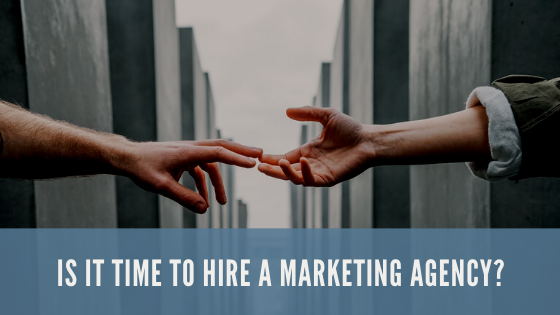 When is the right time to hire a marketing agency?